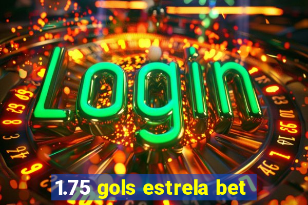 1.75 gols estrela bet